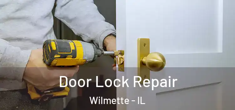 Door Lock Repair Wilmette - IL